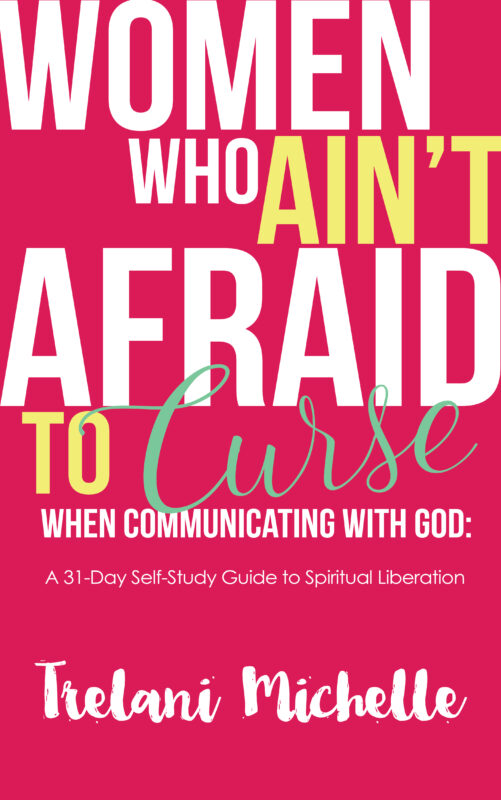 Women Who Ain’t Afraid to Curse When Communicating with God
